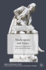 Shakespeare and Space : Theatrical Explorations of the Spatial Paradigm - Book