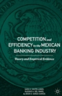 Competition and Efficiency in the Mexican Banking Industry : Theory and Empirical Evidence - eBook