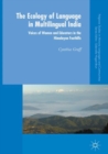 The Ecology of Language in Multilingual India : Voices of Women and Educators in the Himalayan Foothills - Book
