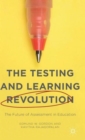 The Testing and Learning Revolution : The Future of Assessment in Education - Book
