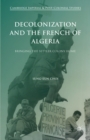 Decolonization and the French of Algeria : Bringing the Settler Colony Home - eBook