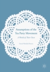 Assumptions of the Tea Party Movement : A World of Their Own - eBook