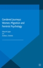 Gendered Journeys: Women, Migration and Feminist Psychology - eBook