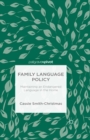 Family Language Policy : Maintaining an Endangered Language in the Home - eBook