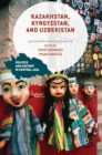 Kazakhstan, Kyrgyzstan, and Uzbekistan : Life and Politics During the Soviet Era - Book