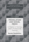 Translation and Social Media : In Theory, in Training and in Professional Practice - Book