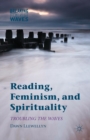 Reading, Feminism, and Spirituality : Troubling the Waves - eBook