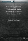 Gender Regulation, Violence and Social Hierarchies in School : 'Sluts', 'Gays' and 'Scrubs' - Book