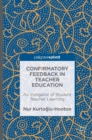 Confirmatory Feedback in Teacher Education : An Instigator of Student Teacher Learning - Book