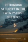 Rethinking Security in the Twenty-First Century : A Reader - Book