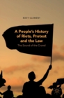 A People’s History of Riots, Protest and the Law : The Sound of the Crowd - Book