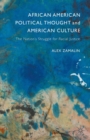 African American Political Thought and American Culture : The Nation's Struggle for Racial Justice - eBook