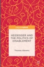 Heidegger and the Politics of Disablement - Book