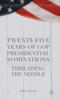 Twenty-Five Years of GOP Presidential Nominations : Threading the Needle - Book