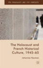 The Holocaust and French Historical Culture, 1945-65 - Book