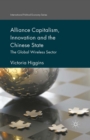 Alliance Capitalism, Innovation and the Chinese State : The Global Wireless Sector - eBook