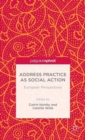 Address Practice As Social Action : European Perspectives - Book