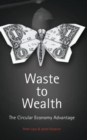 Waste to Wealth : The Circular Economy Advantage - Book