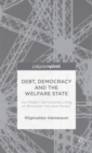 Debt, Democracy and the Welfare State : Are Modern Democracies Living on Borrowed Time and Money? - Book
