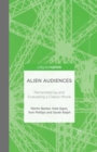 Alien Audiences : Remembering and Evaluating a Classic Movie - eBook