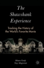 The Shawshank Experience : Tracking the History of the World's Favorite Movie - Book