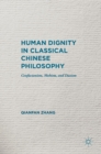 Human Dignity in Classical Chinese Philosophy : Confucianism, Mohism, and Daoism - Book