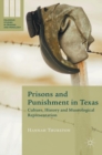 Prisons and Punishment in Texas : Culture, History and Museological Representation - Book