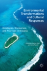 Environmental Transformations and Cultural Responses : Ontologies, Discourses, and Practices in Oceania - Book