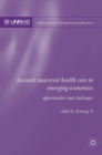 Towards Universal Health Care in Emerging Economies : Opportunities and Challenges - Book