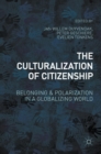 The Culturalization of Citizenship : Belonging and Polarization in a Globalizing World - Book