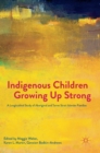 Indigenous Children Growing Up Strong : A Longitudinal Study of Aboriginal and Torres Strait Islander Families - Book