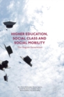 Higher Education, Social Class and Social Mobility : The Degree Generation - Book