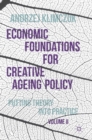 Economic Foundations for Creative Ageing Policy, Volume II : Putting Theory into Practice - Book