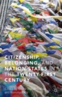 Citizenship, Belonging, and Nation-States in the Twenty-First Century - eBook