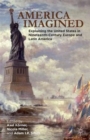 America Imagined : Explaining the United States in Nineteenth-Century Europe and Latin America - Book