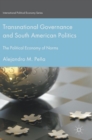 Transnational Governance and South American Politics : The Political Economy of Norms - Book