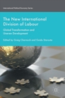 The New International Division of Labour : Global Transformation and Uneven Development - Book