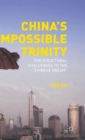 China’s Impossible Trinity : The Structural Challenges to the “Chinese Dream” - Book