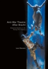 Anti-War Theatre After Brecht : Dialectical Aesthetics in the Twenty-First Century - eBook
