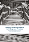 Student Growth Measures in Policy and Practice : Intended and Unintended Consequences of High-Stakes Teacher Evaluations - eBook