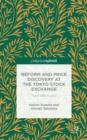 Reform and Price Discovery at the Tokyo Stock Exchange: From 1990 to 2012 - Book