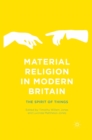 Material Religion in Modern Britain : The Spirit of Things - eBook