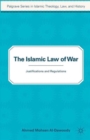 The Islamic Law of War : Justifications and Regulations - Book