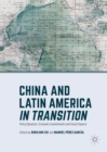 China and Latin America in Transition : Policy Dynamics, Economic Commitments, and Social Impacts - eBook