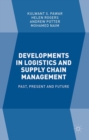 Developments in Logistics and Supply Chain Management : Past, Present and Future - eBook
