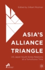 Asia's Alliance Triangle : US-Japan-South Korea Relations at a Tumultuous Time - eBook