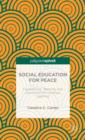 Social Education for Peace : Foundations, Teaching, and Curriculum for Visionary Learning - Book