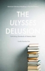 The Ulysses Delusion : Rethinking Standards of Literary Merit - eBook