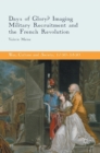 Days of Glory? : Imaging Military Recruitment and the French Revolution - Book