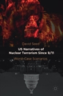 US Narratives of Nuclear Terrorism Since 9/11 : Worst-Case Scenarios - Book
